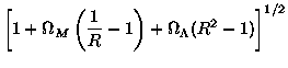 $\displaystyle \left[1+\Omega_M \left(\frac{1}{R}-1\right)+\Omega_\Lambda (R^2-1)\right]^{1/2}$